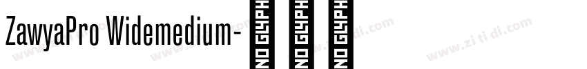ZawyaPro Widemedium字体转换